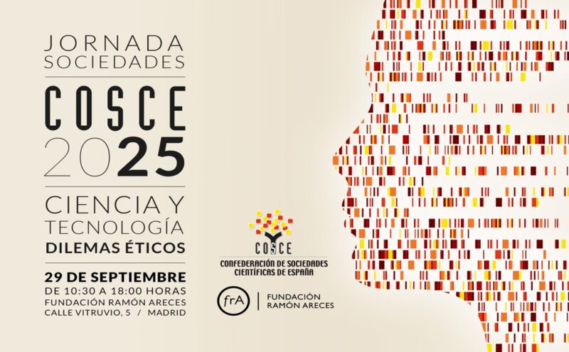 Jornada de Sociedades COSCE 2025 • ‘Ciencia y Tecnología: Dilemas Éticos’